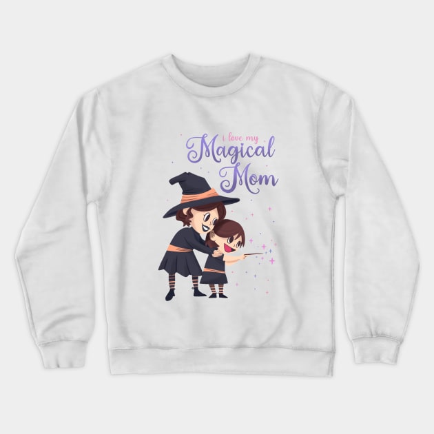 Spooky Witch Mother's Day - I love my Magical Mom Crewneck Sweatshirt by aaronsartroom